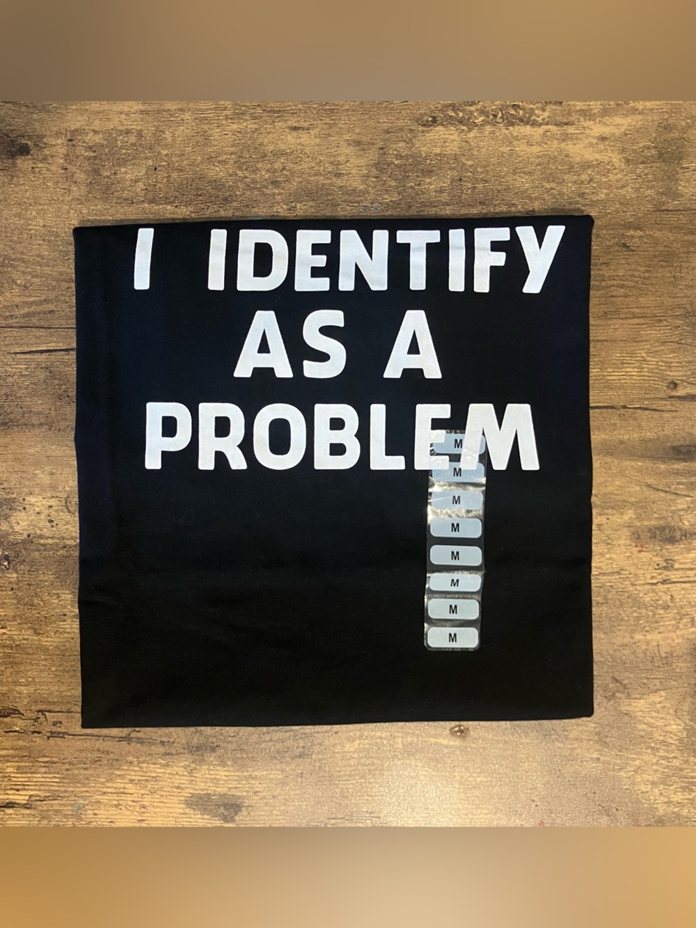 I identify as a problem T-shirt